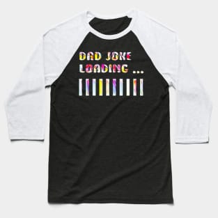 Dad joke loading ... !!! Baseball T-Shirt